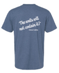 Dave Collins "The Walls Will Not Contain it!" T-Shirt