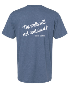 Dave Collins "The Walls Will Not Contain it!" T-Shirt